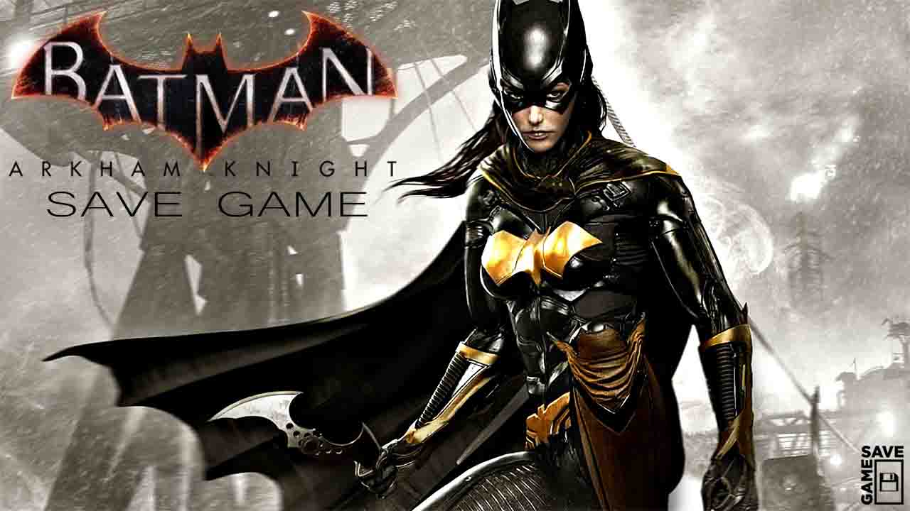 PC] Batman: Arkham Knight (100% Save Game) - YourSaveGames