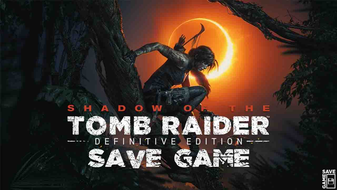 shadow of the tomb raider save game 100