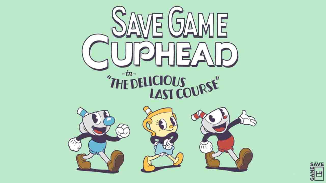 cuphead the delicious last course save game
