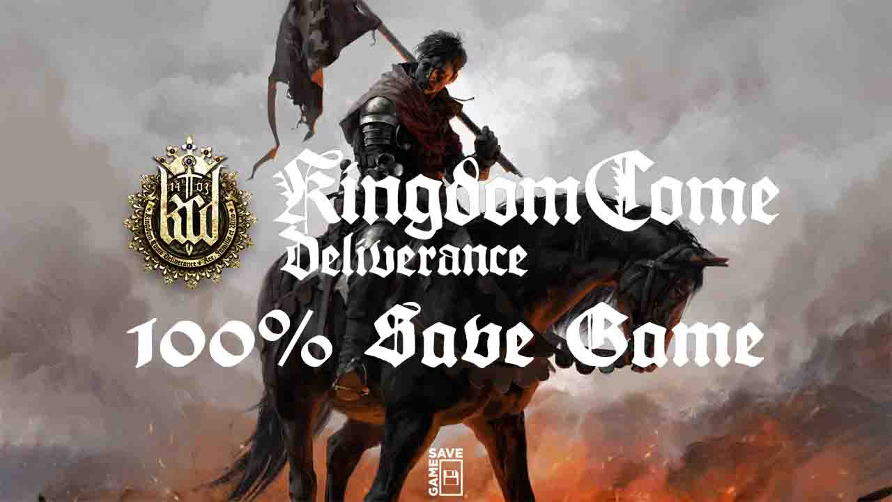 kingdom come deliverance 100 save game