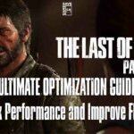 the last of us pc optimization guide for the best performance and fps